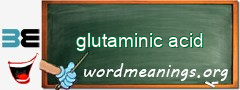 WordMeaning blackboard for glutaminic acid